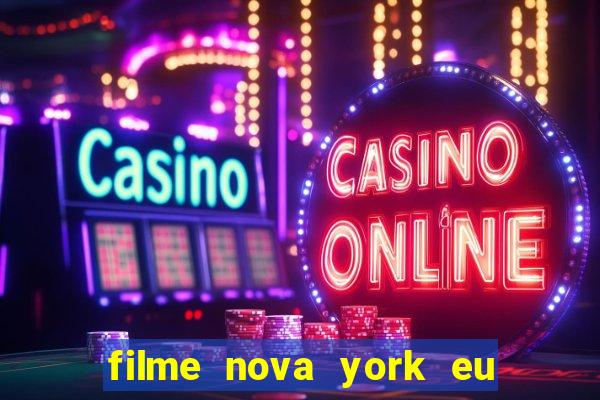 filme nova york eu te amo completo dublado